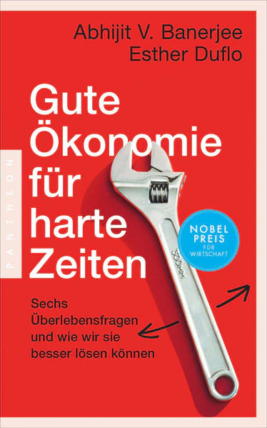 Gute Ökonomie für harte Zeiten – Sechs Überlebensfragen und wie wir sie besser lösen können